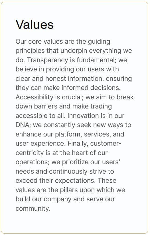An image showing a text excerpt titled "Values," which discusses the core values of a company. It highlights transparency, accessibility, innovation, and customer-centricity as the fundamental principles guiding the company's operations, with a focus on providing clear information for informed decisions, making trading accessible to all, constantly enhancing their platform and services through innovation, and prioritizing customer needs to exceed expectations. These values are presented as the pillars of the company's commitment to its community
